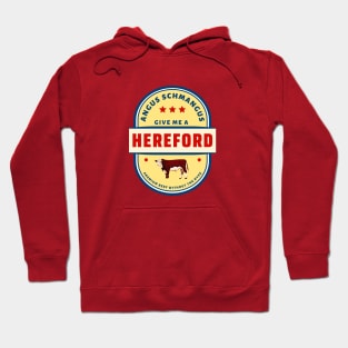 Give Me A Hereford (Angus Schmangus) Hoodie